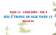 Bài 5 trang 26 Toán 11 tập 2 Cánh Diều